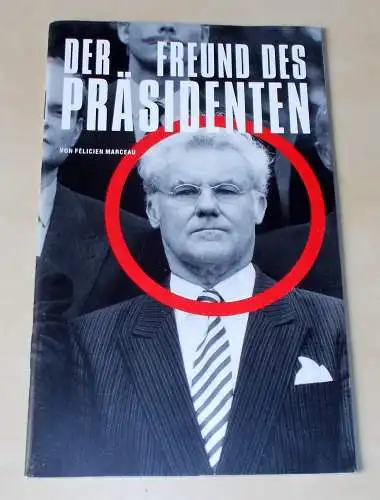 Altonaer Theater: Programmheft Der Freund des Präsidenten von Felicien Marceau. Premiere 17. Oktober 1998. 