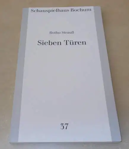 Schauspielhaus Bochum: Programmheft Sieben Türen. Bagatellen von Botho Strauß. Premiere 9. Juni 1989 Programmbuch Nr. 37 Spielzeit 1988 / 89. 