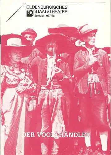 Oldenburgisches Staatstheater, Hans Häckermann, Michael Muhr, Volker Mattern: Programmheft Der Vogelhändler. Premiere 31. Dezember 1987 im Großen Haus. Spielzeit 1987 / 88. 