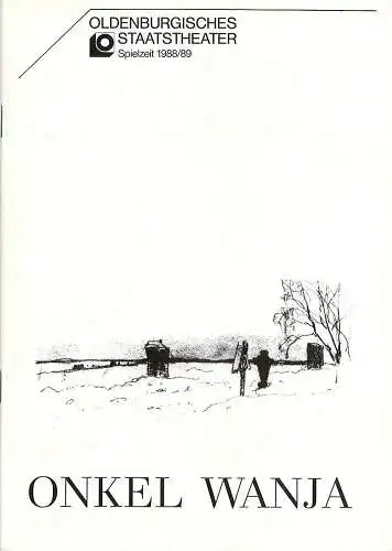 Oldenburgisches Staatstheater, Hans Häckermann, Michael Muhr, Jeannette Mohr: Programmheft ONKEL WANJA. Vier Bilder aus dem Landleben von Anton Tschechow. Premiere 27. September 1988 im Großen Haus. Spielzeit 1988 / 89. 