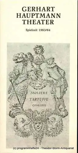 Gerhart-Hauptmann-Theater Görlitz / Zittau, Rolf Silberstein, Wolfgang Wessig, Hansjörg Masch: Programmheft LE TARTUFFE. Premiere 10. Februar 1984. Spielzeit 1983 / 84. 