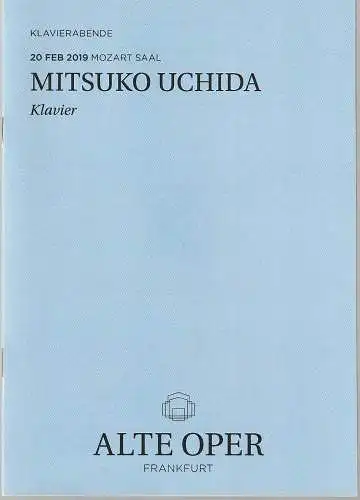 Alte Oper Frankfurt, Stephan Pauly, Gundula Tzschoppe, Bjorn Woll: Programmheft MITSUKO UCHIDA Klavier  20. Februar 2019 Mozart Saal  Klavierabende. 