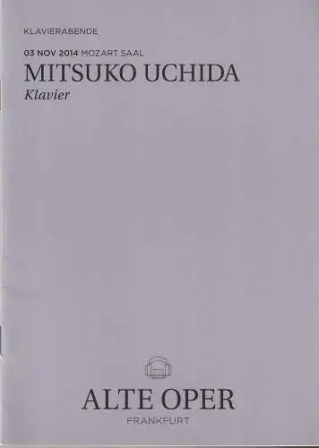 Alte Oper Frankfurt, Stephan Pauly, Gundula Tzschoppe, Karen Allihn: Programmheft MITSUKO UCHIDA Klavier 3. November 2014 Mozart Saal  Klavierabende2014 / 2015. 