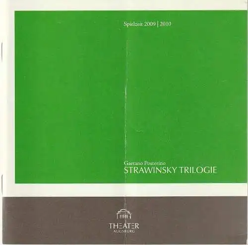 Theater Augsburg, Juliane Votteler, Ralf Waldschmidt, Nik Schölzel ( Probenfotos ): Programmheft Gaetano Posterrino STRAWINSKY TRILOGIE Premiere 6. Februar 2010 Komödie Programm Nr. 14 Spielzeit 2009 / 2010. 