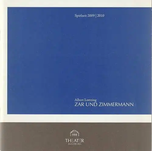 Theater Augsburg, Juliane Votteler, Ralf Waldschmidt, Kirsti Ramming, A. T. Schaefer ( Probenfotos ): Programmheft Albert Lortzing ZAR UN ZIMMERMANN Premiere 5. Dezember 2009 Großes Haus Programm Nr. 10 Spielzeit 2009 / 2010. 