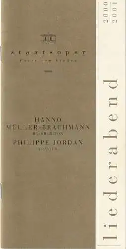 Staatsoper Unter den Linden, Daniel Barenboim, Georg Quander,Ilse Ungeheuer, Christian Fuhrhop, Rolf Kanzler: Programmheft LIEDERABEND HANNO MÜLLER-BRACHMANN / PHILIPPE JORDAN 10. Oktober 2000 Apollo-Saal Spielzeit 2000 / 2001. 