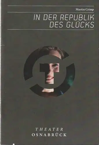 Städtische Bühnen Osnabrück, Dr. Ralf Waldschmidt, Marie Senf, Uwe Lewandowski ( Probenfotos ): Programmheft Martin Crimp IN DER REPUBLIK DES GLÜCKS Theater Osnabrück 2015. 