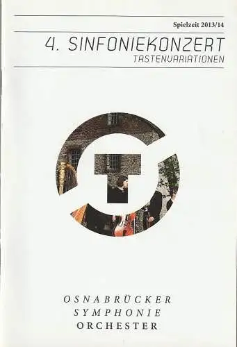 Städtische Bühnen Osnabrück, Dr. Ralf Waldschmidt, Andreas Hotz, Dorit Schleissing: Programmheft 4. SINFONIEKONZERT TASTENVARIATIONEN OSNABRÜCKER SYMPHONIEORCHESTER  2. + 3. Februar 2014 Europasaal Spielzeit 2013 / 14. 