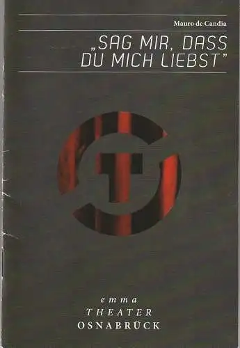 Städtische Bühnen Osnabrück, Dr. Ralf Waldschmidt, Patricia Stöckemann,Jörg Landsberg ( Probenfotos ): Programmheft Mauro de Candia SAG MIR, DASS DU MICH LIEBST Emma-Theater 2015. 