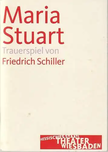 Hessisches Staatstheater Wiesbaden, Manfred Beilharz, Dagmar Borrmann, Martin Kaufhold ( Probenfotos ): Programmheft Friedrich Schiller MARIA STUART Premiere 6. Januar 2007 Kleines Haus Spielzeit 2006 / 2007. 