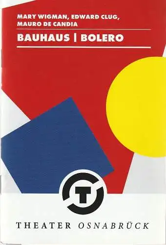 Städtische Bühnen Osnabrück, Dr. Ralf Waldschmidt, Patricia Stöckemann, Jörg Landberg ( Probenfotos ): Programmheft Wigman / Clug / de Candia BAUHAUS BOLERO Osnabrück 2019. 