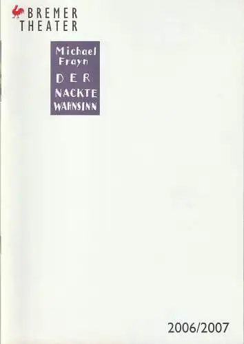 Bremer Theater, Klaus Pierwoß, Jörg Landsberg ( Fotos ), Hilko Eilts: Programmheft Michael Frayn DER NACKTE WAHNSINN Premiere 24. September 2006 Spielzeit 2006 /2007. 