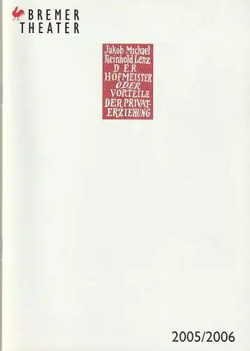 Bremer Theater, Klaus Pierwoß, Jörg Landsberg ( Fotos ), Joachim Klement, Marion Scherthan: Programmheft Jakob Michael Reinhold Lenz DER HOFMEISTER Premiere 13. Oktober 2005 Spielzeit 2005 7 2006. 