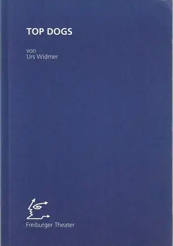 Städtische Bühnen Freiburg im Breisgau, Freiburger Theater, Hans J. Ammann, Ralf Waldschmidt, Martina Michelsen, Frank Giesenberg: Programmheft Urs Widmer TOP DOGS Premiere 31. Oktober 1997 Kurbel Spielzeit 1996 / 97 Nr. 69. 