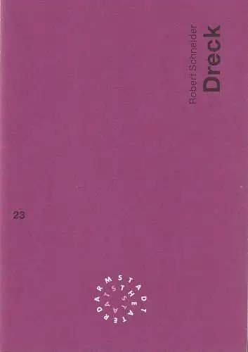 Staatstheater Darmstadt, Peter Girth, Heike Wintz: Programmheft Robert Schneider DRECK Premiere 16. Juli 1994 Werkstatt Spielzeit 1993 / 94 Nr. 23. 