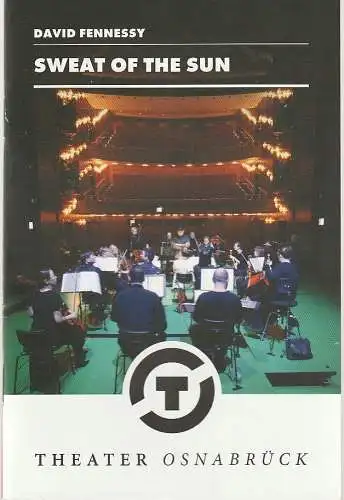 Theater Osnabrück, Städtische Bühnen Osnabrück, Dr. Ralf Waldschmidt, Alexander Wunderlich, Katharine Ortmann, Jörg Landberg ( Probenfotos ): Programmheft David Fennessy SWEAT OF THE SUN Premiere 2. Juni 2017 Spielzeit 2016 / 2017 Nr. 25. 
