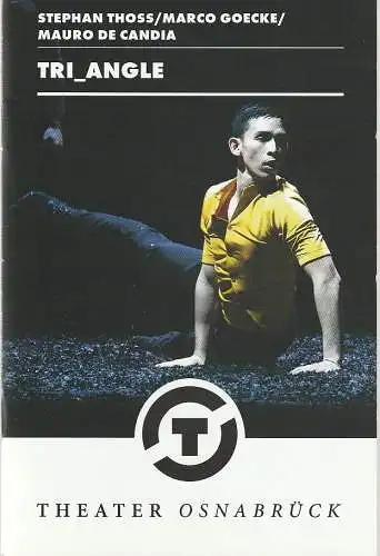 Theater Osnabrück, Städtische Bühnen Osnabrück, Dr. Ralf Waldschmidt, Patricia Stöckemann, Jörg Landberg ( Probenfotos ): Programmheft Thoss / Goecke / de Candia TRI-ANGLE Premiere 20. Februar 2016 Spielzeit 2015 / 16 Nr. 16. 