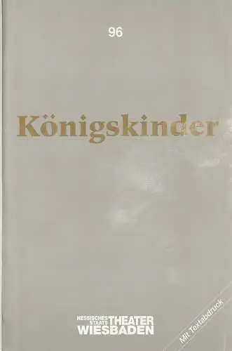 Hessisches Staatstheater Wiesbaden, Claus Leininger, Ehrhard Reinicke: Programmheft Engelbert Humperdinck KÖNIGSKINDER Premiere 9. November 1991 Spielzeit 1991 / 92 Nr. 96. 