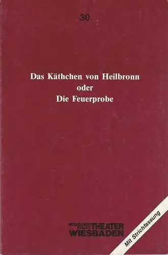 Hessisches Staatstheater Wiesbaden, Claus Leininger, Michael Winrich Schlicht: Programmheft Heinrich von Kleist DAS KÄTHCHEN VON HEILBRONN Premiere 12. Dezember 1987 Spielzeit 1987 / 88 Nr. 30. 