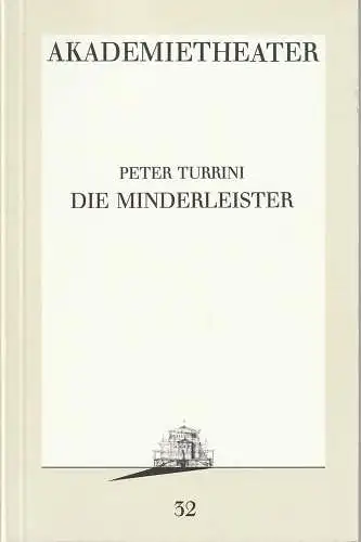 Burgtheater Wien, Akademietheater, Uwe Jens Jensen: Programmheft Uraufführung Peter Turrini DIE MINDERLEISTER 1. Juni 1988 Spielzeit 1987 / 88 Programmbuch Nr. 32. 