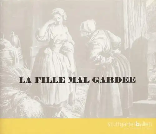 Staatstheater Stuttgart, Stuttgarter Ballett, C. Vivien Arnold, Ludmilla Bogart, Leslie Krumwiede, Maya Müller und Marcia Breuer ( Probenfotos ): Programmheft BALLETT LA FILLE MAL GARDEE Premiere 12. Mai 2000. 