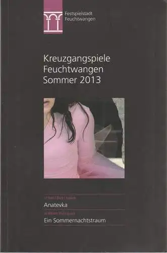 Stadt Feuchtwangen,Patrick Ruh, Johannes Kaetzler, Petra Brüning, Karl und Monika Forster ( Probenfotos ): Programmheft KREUZGANGSPIELE FEUCHTWANGEN Sommer 2013 Spielzeit 65. 