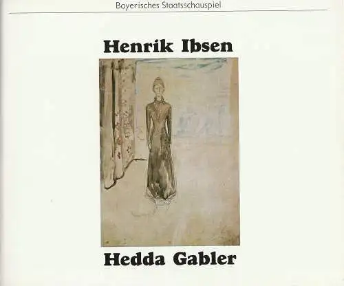Bayerisches Staatsschauspiel, Kurt Meisel, Jörg-Dieter Haas, Christine Kabisch, Claus Seitz: Programmheft Henrik Ibsen HEDDA GABLER Bayerisches Staatsschauspiel 1979. 