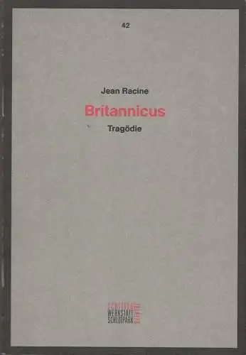 Staatliche Schauspielbühnen Berlin, Hans Jürgen Pullem: Programmheft Jean Racine BRITANNICUS Premiere 31. Januar 1993 Schiller Theater Spielzeit 1992 / 93 Programmbuch Nr. 42. 