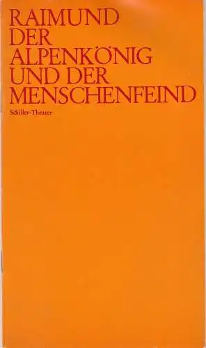 Staatliche Schauspielbühnen Berlins, Peter Fitzi, Ernst Wendt: Programmheft DER ALPENKÖNIG UND DER MENSCHENFEIND Schiller Theater 1972. 