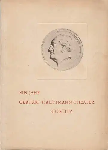 Intendanz der Städtischen Bühnen Görlitz, Intendant Willy Bodenstein: EIN JAHR GERHART-HAUPTMANN-THEATER GÖRLITZ 1946 / 1947. 