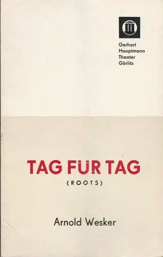 Gerhart-Hauptmann-Theater Görlitz / Zittau, Werner Eisenblätter, Klaus-Peter Gerhardt: Programmheft Arnold Wesker TAG FÜR TAG Gerhart-Hauptmann-Theater Görlitz 1971. 