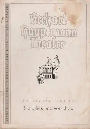 Städtische Bühnen Görlitz, Georg Leopold, Walter Hardtmann: Gerhart Hauptmann Theater Spielzeit 1954 / 55 Rückblick und Vorschau. 