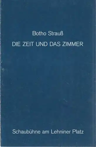 Schaubühne am Lehniner Platz, Dieter Sturm: Programmheft Uraufführung Botho Strauß DIE ZEIT UND DAS ZIMMER Premiere 8. Februar 1989 Spielzeit 1988 / 89. 