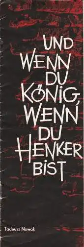 Theater Stralsund, Fritz Wendrich, Heiner Maaß, Wolfhard Theile: Programmheft Tadeusz Nowak UND WENN DU KÖNIG, WENN DU HENKER BIST Spielzeit 1975 / 76. 