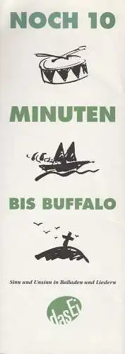 Kleine Bühne DAS EI im Friedrichstadtpalast, Julian Herrey, Gudrun Ziller, Rolf Dau: Programmheft NOCH 10 MINUTEN BIS BUFFALO Premiere 18. September 1992. 