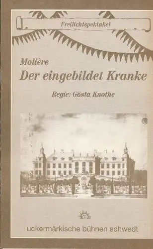Uckermärkische Bühnen Schwedt, Reinhard Simon, Gunnar Kunz, Frank Martin: Programmheft Jean-Baptist Moliere DER EINGEBILDETE KRANKE Premiere 16. Juni 1995 Freilichtspektakel Spielzeit 1994 / 95 Heft 9. 