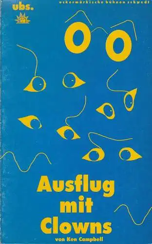 Uckermärkische Bühnen Schwedt, Reinhard Simon, Claudia Lowin, Oliver Hohlfeld: Programmheft Ken Campbell AUSFLUG MIT CLOWNS  Bühnen Schwedt 1993. 
