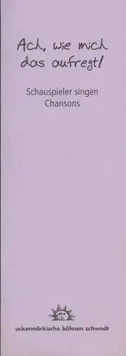 Uckermärkische Bühnen Schwedt, Reinhard Simon: Programmheft ACH WIE MICH DAS AUFREGT! Premiere 27. März 2004 Spielzeit 2003 / 04 Heft 6. 