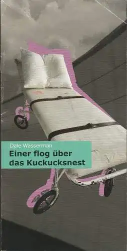 Uckermärkische Bühnen Schwedt, Reinhard Simon, Sandra Zabelt, Udo Krause: Programmheft Dale Wasserman EINER FLOG ÜBER DAS KUCKUCKNEST Premiere 21. April 2011 Spielzeit 2010 / 11 Heft 9. 