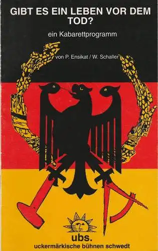Uckermärkische Bühnen Schwedt, Reinhard Simon, Wolfgang Bernert, Oliver Hohlfeld: Programmheft P. Ensikat  GIBT ES EIN LEBEN VOR DEM TOD? Bühnen Schwedt 1993. 