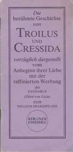 Berliner Ensemble, Manfred Wekwerth, Karl-Heinz Drescher: Programmheft William Shakespeare TROILUS UND CRESSIDA Premiere 15. Juni 1985. 