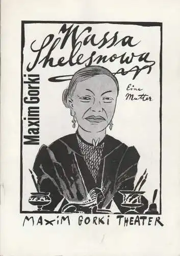 Maxim Gorki Theater, Albert Hetterle, Manfred Möckel, Marion Hirte, Helmut Brade: Programmheft Maxim Gorki WASSA SHELESNOWA Maxim Gorki Theater 1992. 