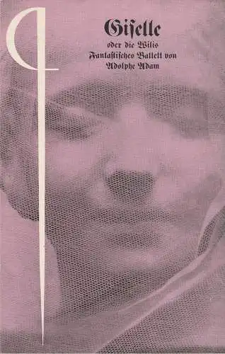 Deutsche Staatsoper Berlin, Werner Hoerisch, Klaus Wittkugel, Günter Mammitzsch: Programmheft Adolphe Adam GISELLE 5. März 1969. 
