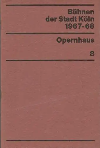 Bühnen der Stadt Köln, Egon Kochanowski, Wilhelm Steffens, Hannes Jähn: Programmheft Wolfgang Amadeus Mozart DIE ZAUBERFLÖTE 12. Mai 1968 Opernhaus Spielzeit 1967 / 68 Heft 8. 