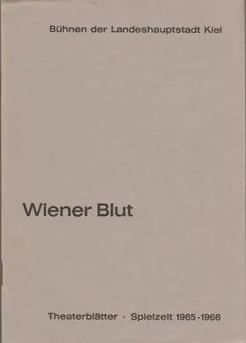 Bühnen der Landeshauptstadt Kiel, Joachim Klaiber, Peter Kleinschmidt,  Lutz Liebelt, Peter-Jürgen Gudd: Programmheft Johann Strauss WIENER BLUT Stadttheater Spielzeit 1965 / 66. 