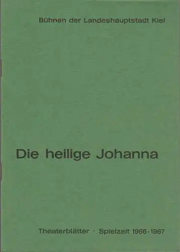 Bühnen der Landeshauptstadt Kiel, Joachim Klaiber, Peter Kleinschmidt, Lutz Liebelt, Peter-Jürgen Gudd: Programmheft George Bernard Shaw DIE HEILIGE JOHANNA Stadttheater Spielzeit 1966 / 67. 
