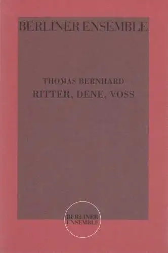 Berliner Ensemble: Programmheft Thomas Bernhard RITTER DENE VOSS Premiere Berlin 3. September 2004. 
