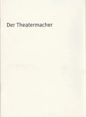 Bayerisches Staatsschauspiel, Dieter Dorn, Hans-Joachim Ruckhäberle, Rolf Schröder, Thomas Dashuber ( Fotografie ): Programmheft Thomas Bernhard DER THEATERMACHER Residenz Theater 2003. 