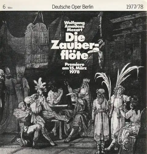 Deutsche Oper Berlin, Siegfried Palm, Urs Leicht, Florentine Fischer, Gerhard Milting: Deutsche Oper Berlin Spielzeit 1977 / 78 Heft 6 März Die Zauberflöte. 