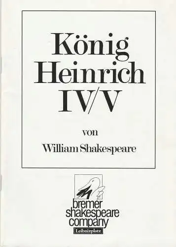 Bremer Shakespeare Company e. V. Theater am Leibnitzplatz: Programmheft William Shakespeare KÖNIG HEINRICH IV / V Premiere 16. April 1986. 